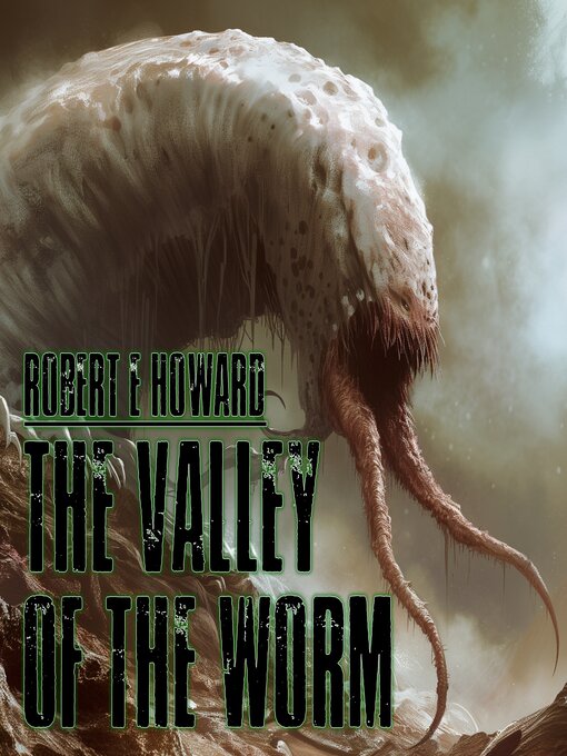 Title details for The Valley of the Worm by Robert E. Howard - Wait list